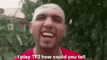 I Play Tf2 Howc Ould You Tell GIF - I Play Tf2 Howc Ould You Tell GIFs