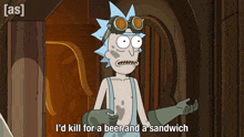 I'D Kill For A Beer And A Sandwich Rick Sanchez GIF - I'D Kill For A Beer And A Sandwich Rick Sanchez Rick And Morty GIFs