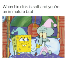 spongebob squidward immature brat