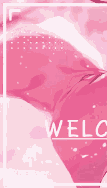 a pink background with the words welc written on it