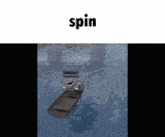 a man in a boat is floating on top of a body of water with the word spin above him .