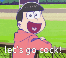 a cartoon character says let 's go cock in front of a baseball field