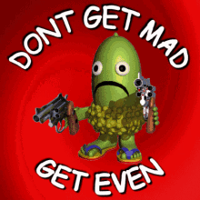 Dont Get Mad Get Even Dont Get Angry GIF - Dont Get Mad Get Even Dont Get Angry Retaliate GIFs