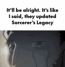 It'Ll Be Alright Its Like I Said They Updated Sorcerer'S Legacy GIF - It'Ll Be Alright Its Like I Said They Updated Sorcerer'S Legacy GIFs