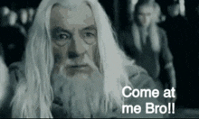 lord of the rings gandalf funny come at me bro