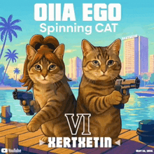 a poster of two cats holding guns that says oiia ego spinning cat vi kertxetin
