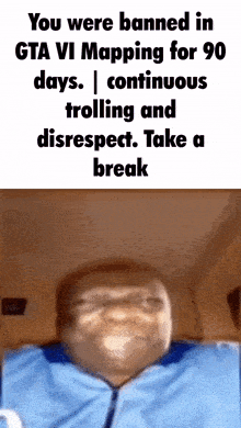 a picture of a man with the words " you were banned in gta vi mapping for 90 days "