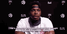 kyle lowry thats awesome and maybe tonight they brought us the good luck we needed we needed them