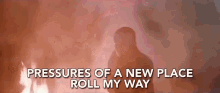 Pressure New Place GIF - Pressure New Place Roll My Way GIFs