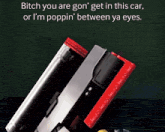 a picture of a gun with a caption that says bitch you are gon