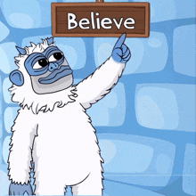 a cartoon yeti holds a sign that says believe