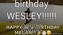 a birthday message for wesley happy birthday megan !!!