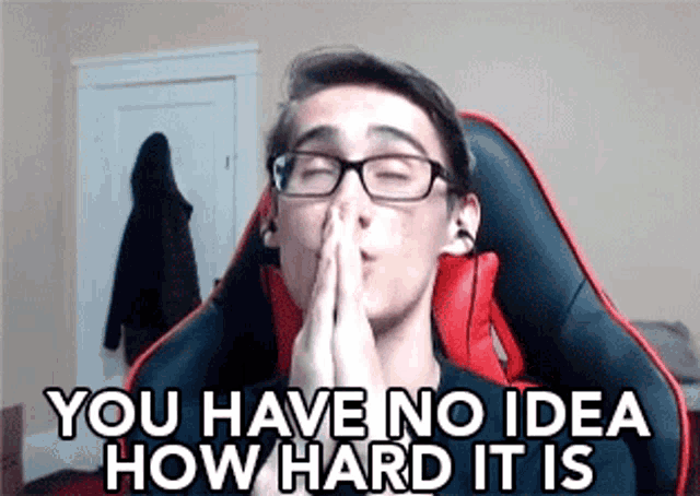 You Have No Idea How Hard It Is GIF - You Have No Idea How Hard It Is You Dont Know GIFs