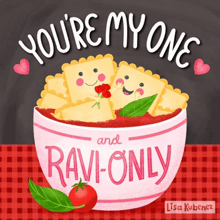 a bowl of ravioli with the words you 're my one and ravi-only written on it