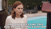 Opportunities Like This Dont Come Along Every Day Robyn GIF - Opportunities Like This Dont Come Along Every Day Robyn Anna Paquin GIFs
