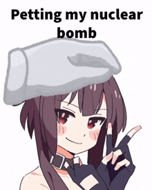 a picture of a girl with a nuclear bomb on her head and the caption petting my nuclear bomb