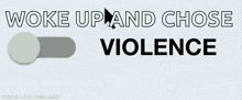 Chose Violence Woke Up GIF - Chose Violence Woke Up Woke Up And Chose GIFs