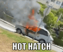 Hot Hatch Burning GIF - Hot Hatch Burning Fire GIFs