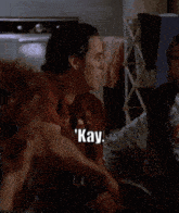 a man says kay but only because i lied about having better things to do ..