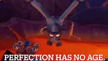 a cartoon of a monster with the words perfection has no age underneath it