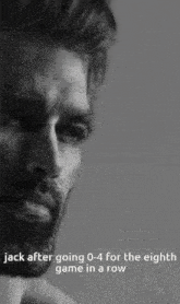 a black and white photo of a man with the caption " jack after going 0-3 for the eighth game in a row "