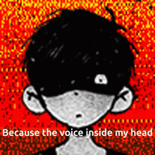 a black and white drawing of a boy with the words because the voice inside my head on the bottom