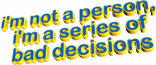 im not a person im a series bad decisions animated text