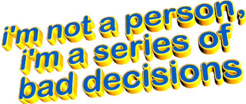 Im Not A Person Im A Series Sticker - Im Not A Person Im A Series Bad Decisions Stickers
