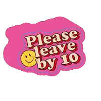 a sticker that says please leave by 10 with a smiley face