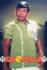 a man in a green shirt with the words kai pulla on the bottom