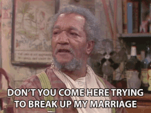Dont You Come Here Trying To Break Uo My Marriage Redd Foxx GIF