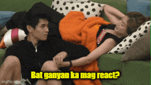 a man and a woman are laying on a couch with the words bat ganyan ka mag react on the bottom