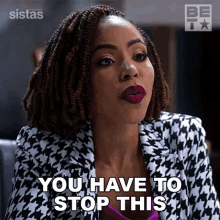 You Have To Stop This Andrea Barnes GIF - You Have To Stop This Andrea Barnes Sistas GIFs