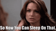 One Tree Hill Quinn James GIF - One Tree Hill Quinn James So Now You Can Sleep On That GIFs