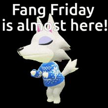 a picture of fang friday is almost here with a white wolf wearing a blue sweater