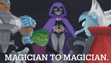 a group of cartoon characters standing next to each other with the words " magician to magician " written on the bottom