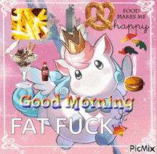 a picture of a unicorn with the words good morning fat fuck