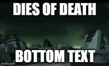 Dies Of Death Bottom Text GIF - Dies Of Death Death Dies GIFs