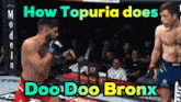 two men are fighting in a boxing ring with the words how topuria does doo doo bronx on the bottom .