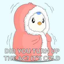 a cartoon of a penguin wrapped in a blanket with the words `` did you turn up the ac? it 's cold ''