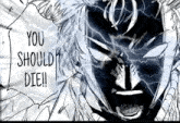 a black and white drawing of a man with lightning coming out of his eyes and the words you should die