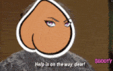 a cartoon of a woman 's butt with the words help is on the way dear on the bottom