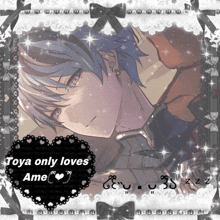 a picture of a boy with the words " toya only loves ame " on it