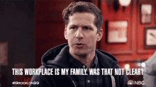 This Workplace Is My Family Was That Not Clear GIF - This Workplace Is My Family Was That Not Clear Andy Samberg GIFs