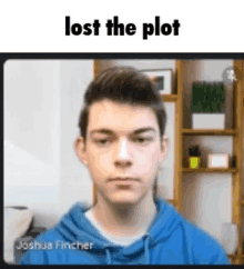 Lost The Plot Josh Fincher GIF - Lost The Plot Josh Fincher Josh GIFs