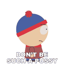 dont be such a pussy stan marsh south park s12e2 season12ep2britneys new look