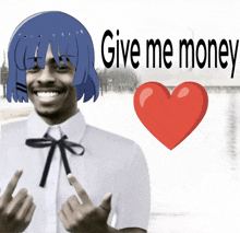 a man giving the middle finger next to a red heart and the words give me money