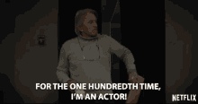 For The One Hundreth Time Im An Actor GIF - For The One Hundreth Time Im An Actor I Have A Job GIFs