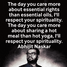 the day you care more about essential rights than essential oils , i 'll respect your spirituality