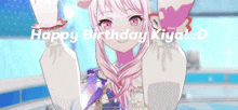 Happy Birthday Kiya GIF - Happy Birthday Kiya Mizusaki GIFs